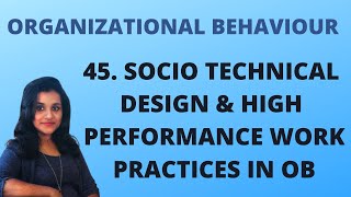 Socio Technical design and High performance work practices |L 45||OB|