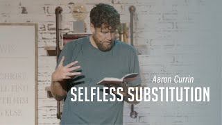 Selfless Substitution | Aaron Currin | September 18, 2022