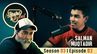 I started a podcast | Salman Muqtadir | Episode 3 | Season 3