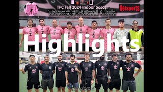 11/4/2024 Monday 9:00pm - Triangle Futsal Club (TFC) - 7v7 indoor soccer (Highlights)