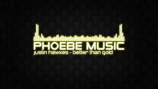 Justin Hawkes - Better Than Gold (ft. Andrew Hellier) | DnB | Phoebe Music