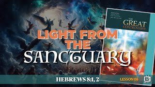 Light from the Sanctuary | Sabbath School | Lesson 08 | Q2 2024