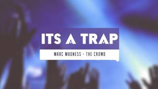 Marc Madness - The Crowd