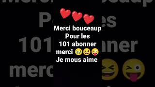 merci pour les 101 abonner