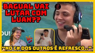 BAGUAL VAI ACEITAR LUTAR COM LUAN??? REAGIU AO PAULINHO MARCANDO A LUTA KKKKK