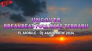 BREAKBEAT FULL BASS TERBARU UNCOVER - FL MOBILE [DJ AMUD]