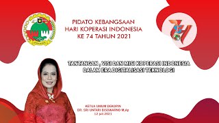 PIDATO KEBANGSAAN HARI KOPERASI INDONESIA KE 74/2021KETUA UMUM DEKOPIN DR. SRI UNTARI BISOWARNO M,Ap