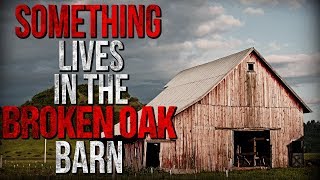 "Something Lives in the Broken Oak Barn" Creepypasta