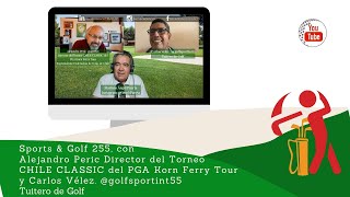 255 SPORTS AND GOLF  ALEJANDRO PERIC, DIRECTOR Chile Classic Korn Ferry Tour, Y CARLOS VELEZ, PANAMA