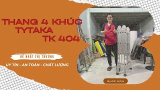 Review Thang Nhôm Gấp 4 Đoạn Tytaka - TK 404, Chiều Cao Chữ A 2.3M, Chữ I 4.7M - Nhôm 6063