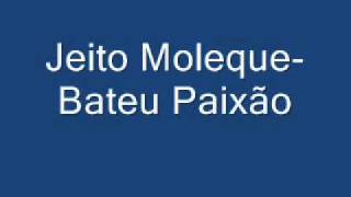 Jeito Moleque - Bateu Paixão