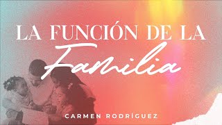 TEMA: LA FUNCION DE LA FAMILIA - CARMEN RODRIGUEZ