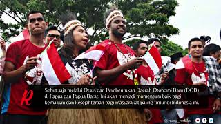 Dukung Pemekaran wilayah Papua dan Dana Otsus