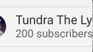 OMG CONGRATULATIONS TUNDRA FOR 200 SUBSCRIBERS