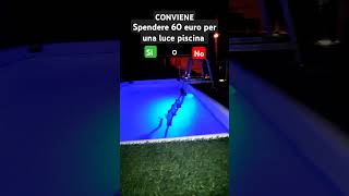 luce per piscina conviene montarla ?