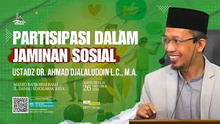 🔴 PARTISIPASI DALAM JAMINAN SOSIAL - USTADZ DR. AHMAD DJALALUDDIN L.C.,M.A