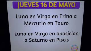 📅Jueves 16 de Mayo. Luna en Virgo en Trino a Mercurio en Tauro Que nos deparan los astros hoy? 📌📅