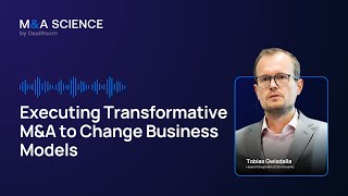 Executing Transformative M&A to Change Business Models | Tobias Gwisdalla w/ Kison Patel