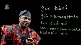 #Yoruba class:  "Gba kámú" what is the "kámú" in "gba kámú" #OlukoYoruba