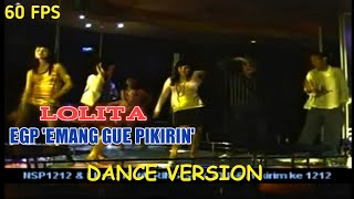 Lolita - EGP 'Emang Gua Pikirin' (Dance Version)