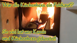 War die Küchenhexe ein Fehlkauf? - So viel hat uns Kamin und Küchenhexe gekostet!