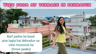 Mussoorie from my terrace in Dehradun|| Snow peaks from my terrace 🏔 || 360° view from My terrace ||