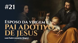 Esposo da Virgem e Pai Adotivo de Jesus | Trintena #21