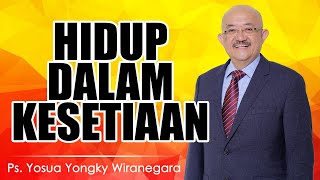 Ps. Yosua Yongky Wiranegara | HIDUP DALAM KESETIAAN