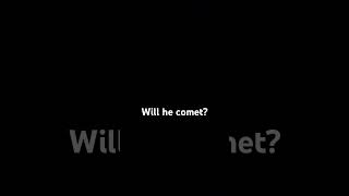 Will he?