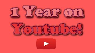 1 Year on Youtube!