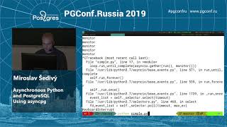 PGConf.Russia 2019 Miroslav Šedivý «Asynchronous Python and PostgreSQL Using asyncpg»