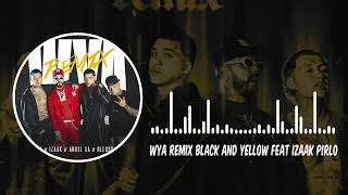 WYA REMIX BLACK AND YELLOWJ - Abdiel, Anuel AA & Blessd feat iZaak Pirlo