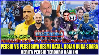 PERSIB VS PERSEBAYA RESMI BATAL,INI SEBABNYA❗SVJ BONGKAR ALASAN EZRA,BOJAN TANGGAPI WASIT OMAN,UP FH