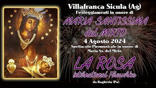 VILLAFRANCA SICULA (Ag) - MARIA Ss. del MIRTO 2024 - LA ROSA INTERNATIONAL FIREWORKS (Night Show)