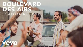 Boulevard des Airs - Dis-moi comment tu danses (Clip officiel)