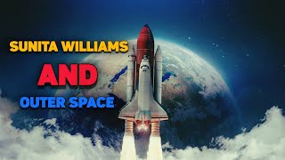 Sunita Williams| A Stuck Astronaut's Tale|How Terrifying Space Is