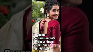 Anupama Parameswaran's Gorgeous Onam Saree Looks 🌸 | Festive Style