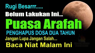 RUGI BESAR BELUM PERNAH LAKUKAN INI, PUASA ARAFAH PENGHAPUS DOSA DUA TAHUN