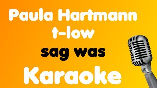 Paula Hartmann, t-low • sag was • Karaoke