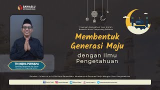 Tausiyah Ramadhan 1444 H | Membentuk Generasi Maju Membentuk Generasi Maju