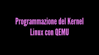 Programmazione del Kernel Linux con QEMU