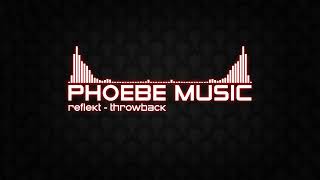 Reflekt - Throwback | Dubstep | Phoebe Music