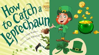 How to Catch a Leprechaun Read Aloud Kids Story Book | St. Patrick's Day Bedtime Stories for Kids |