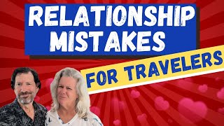 Stronger Relationships for Travelers. Full Time Traveling Couple With Tips For Your Relationship