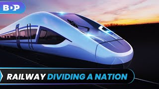 The £100BN Railway Dividing a Nation