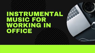 Instrumental Music for Working in Office - Stress relief | Calm Music | Sleep | Relax with Us