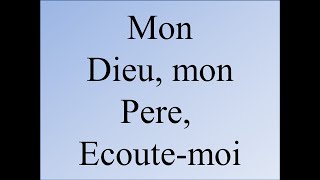 Mon Dieu, mon Pere, Ecoute-moi