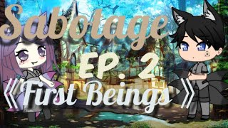 Sabotage Ep. 2 《First Beings》(Original) ~Blythe Gachaz~ #gachalife #series