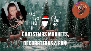 Christmas Markets, Decorations & Fun... Oh My!