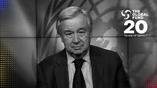 The Global Fund at 20: António Guterres, Secretary-General, United Nations